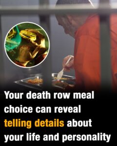 Your death row meal choice can reveal telling details about your life and personality