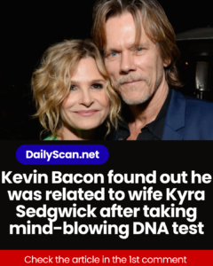 Kevin Bacon found out he was related to wife Kyra Sedgwick after taking mind-blowing DNA test