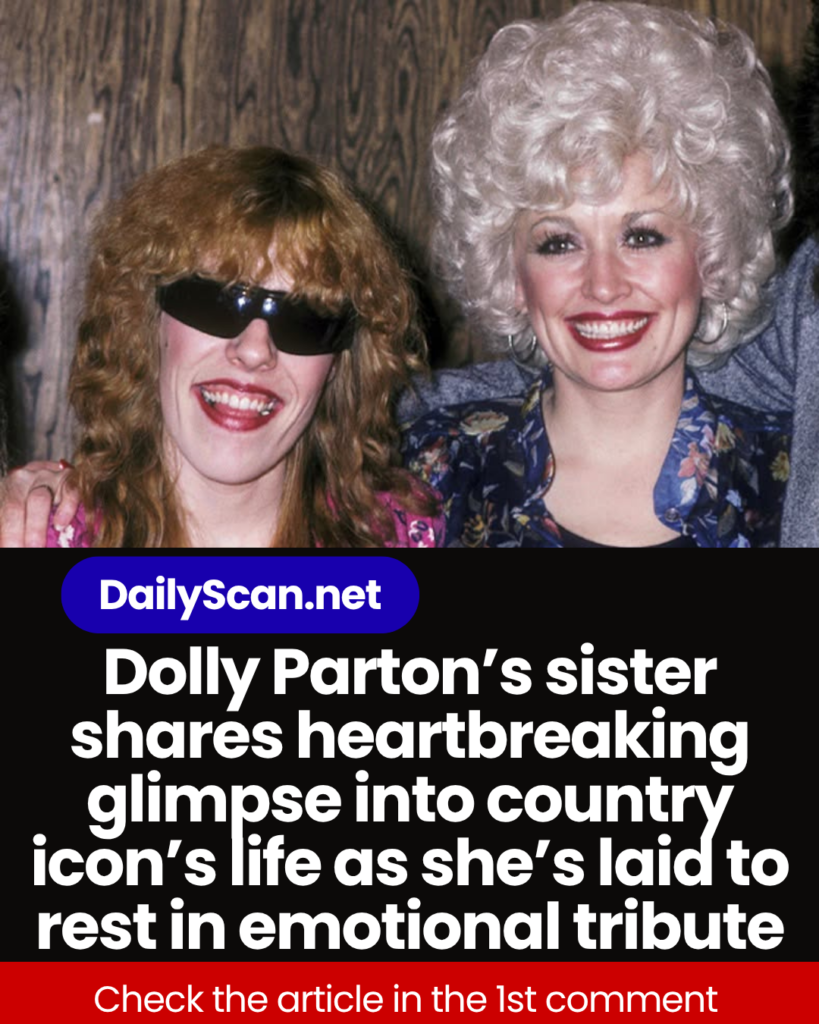 Dolly Parton’s sister shares heartbreaking glimpse into country icon’s life as she’s laid to rest in emotional tribute
