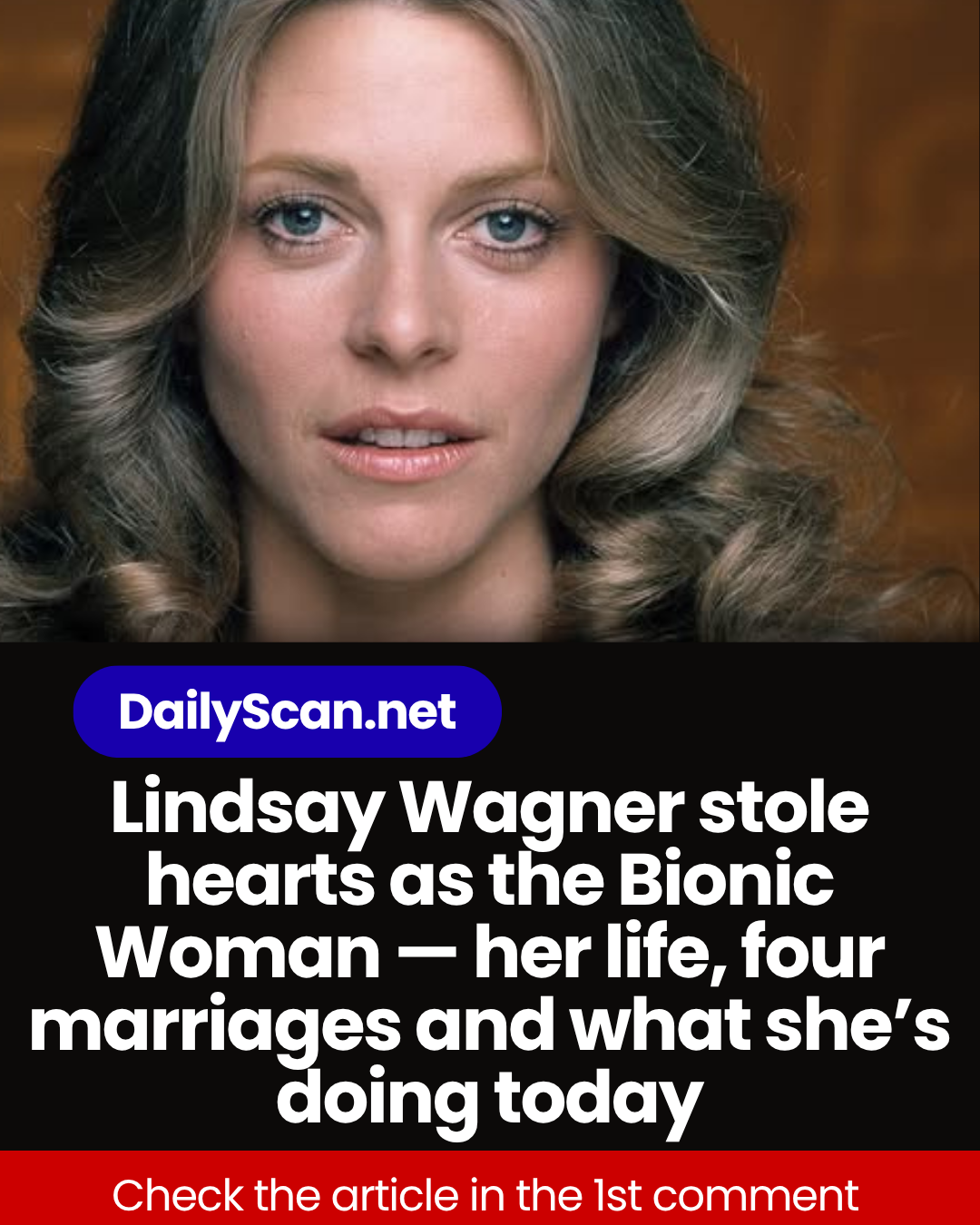 Lindsay Wagner stole hearts as the Bionic Woman — her life, four marriages and what she’s doing today