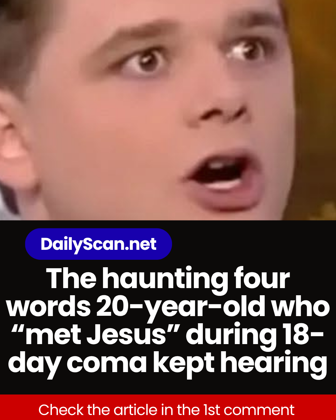 The haunting four words 20-year-old who “met Jesus” during 18-day coma kept hearing