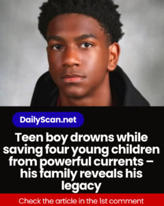 Teen boy drowns while saving four young children from powerful currents – his family reveals his legacy