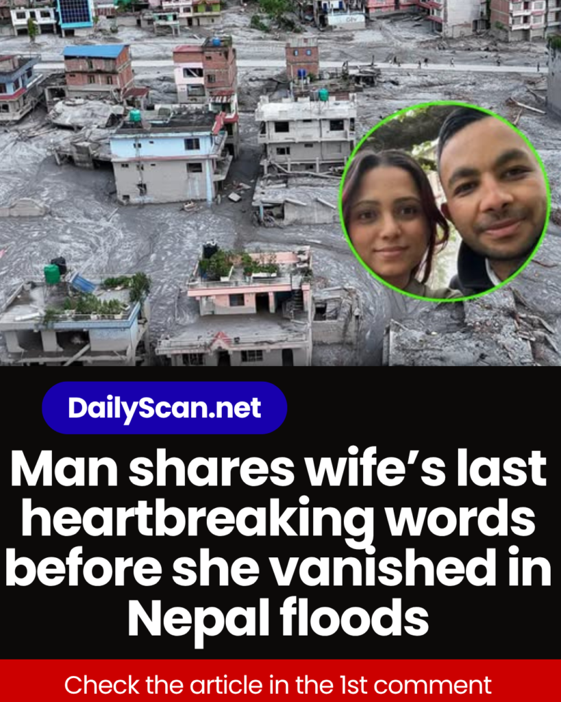 Man shares wife’s last heartbreaking words before she vanished in Nepal floods