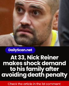 At 33, Nick Reiner makes shock demand to his family after avoiding death penalty