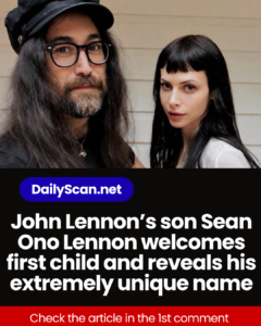 John Lennon’s son Sean Ono Lennon welcomes first child and reveals his extremely unique name