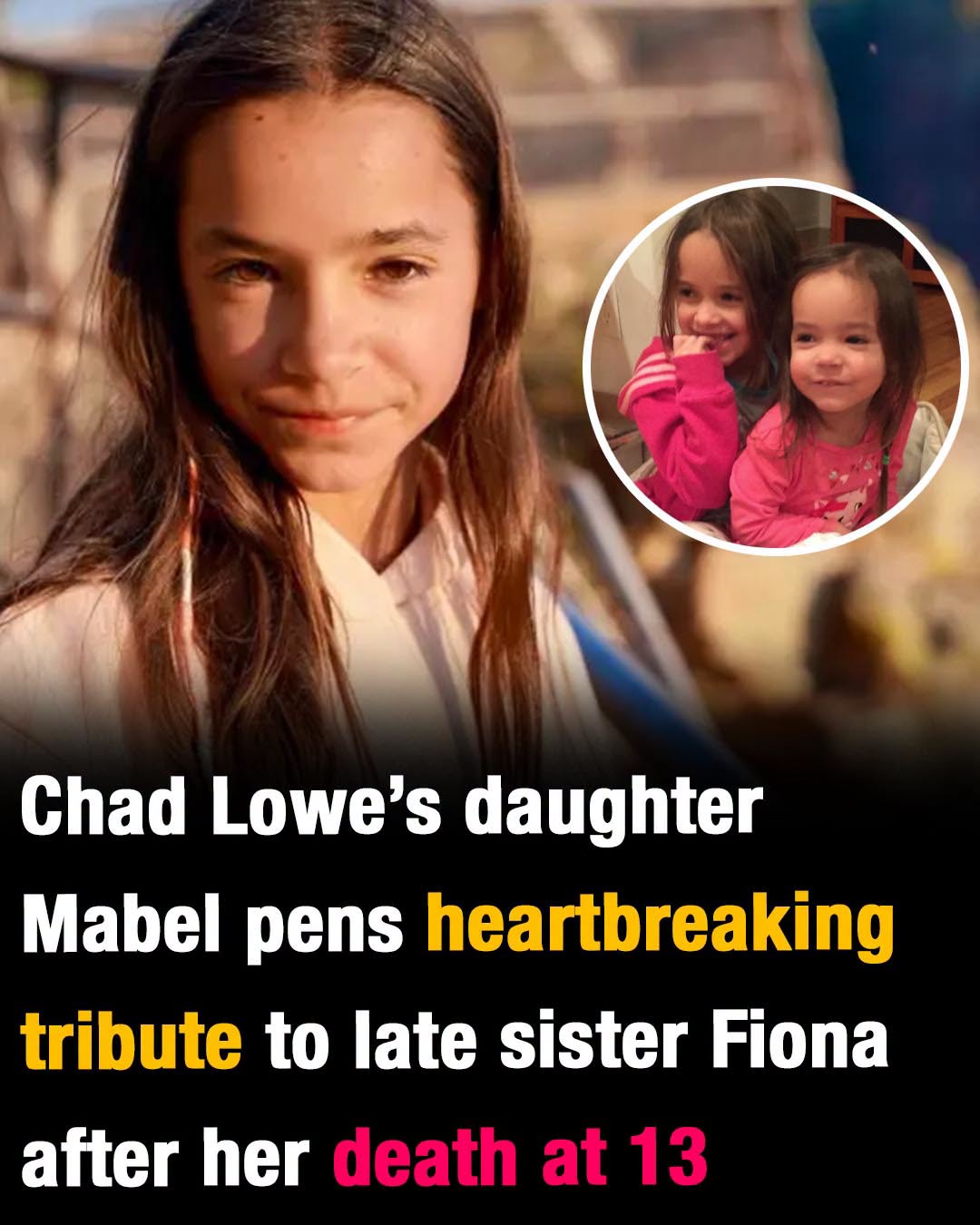 Chad Lowe’s daughter, Mabel, pens heartbreaking tribute to sister Fiona after her death at 13