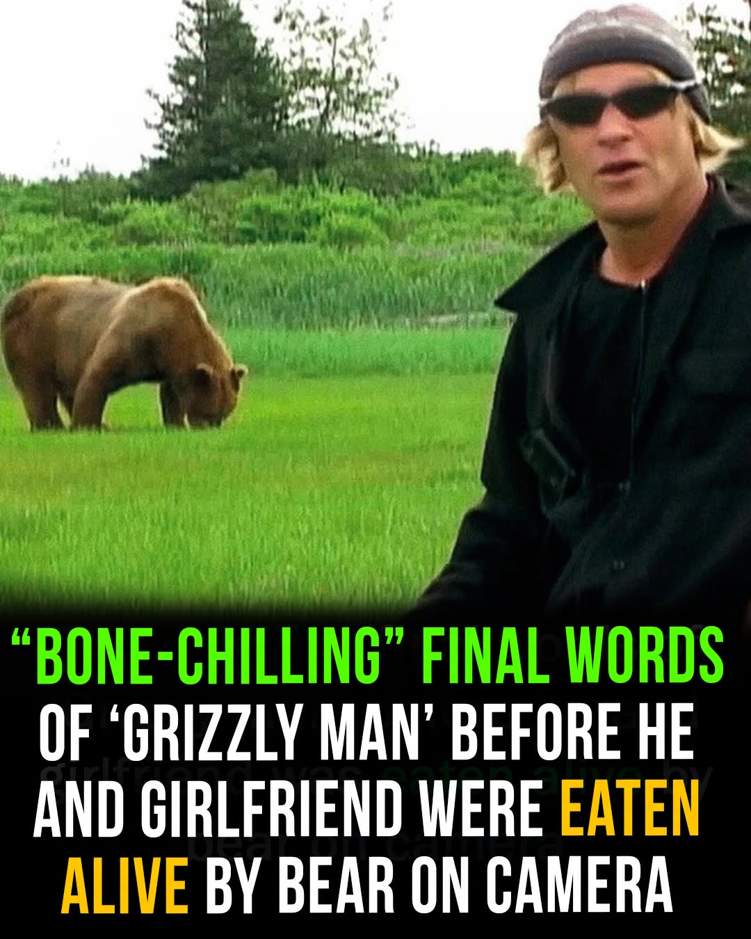 Final words of ‘Grizzly man’ before he was eaten alive