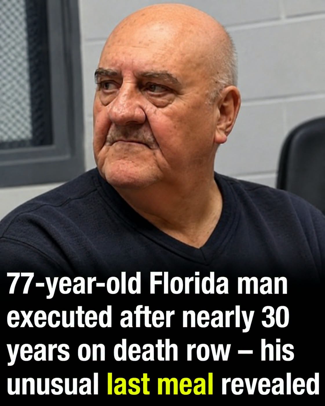 77-year-old Florida man executed after nearly 30 years on death row — his unusual last meal revealed