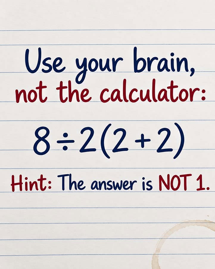 Brain Teaser Challenge: Solve 8 ÷ 2(2 + 2)