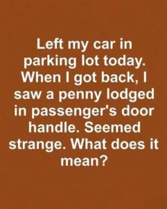 The Mystery of the Penny in the Car Door Handle: What It Could Mean