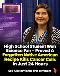 High school student wins science fair by demonstrating how a long-forgotten Native American recipe can kill cancer cells in-vitro