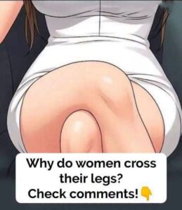 Why do women cross their legs when sitting?