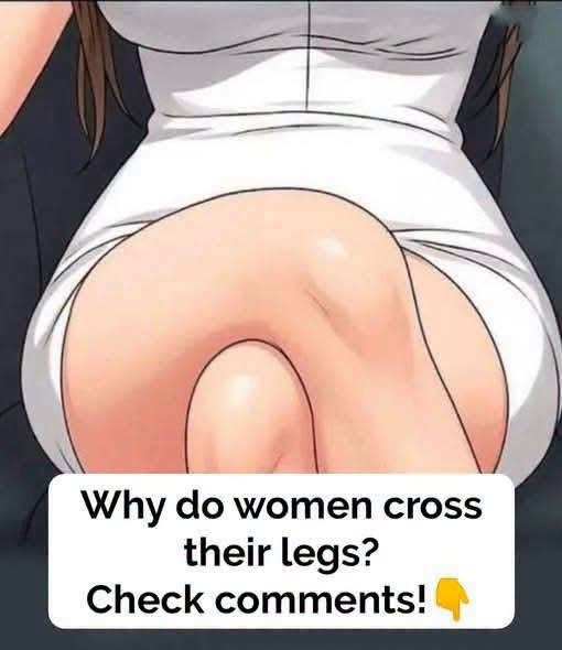 Why do women cross their legs when sitting?