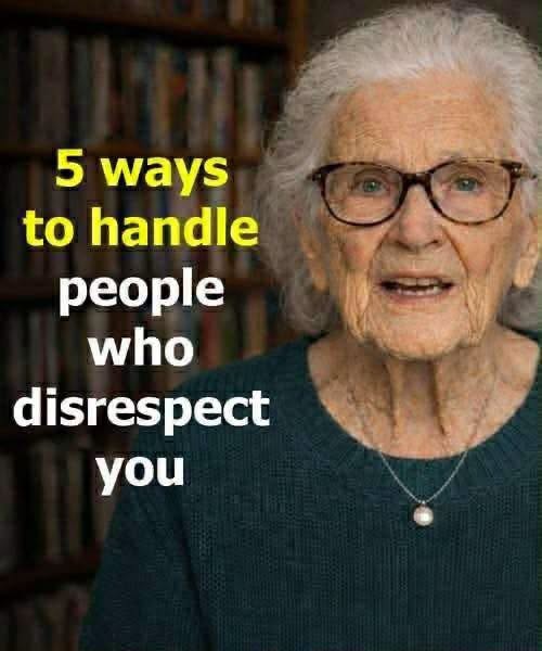 Ways to deal with people who disrespect you