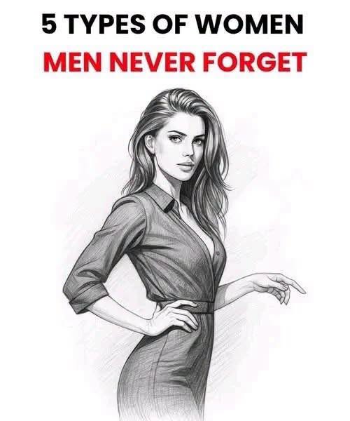 Five Specific Types of Women That Stay in a Man’s Memory Forever