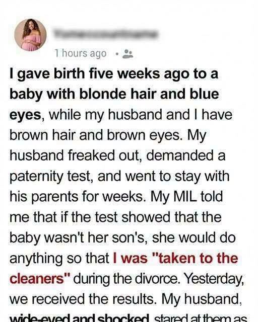 I gave birth 5 weeks ago to a baby with blonde hair and blue eyes