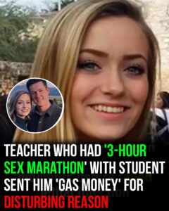 Teacher who had ‘3 hour sex marathon’ with student sent him ‘gas money’ for disturbing reason