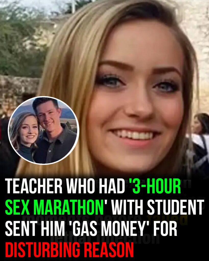 Teacher who had ‘3 hour sex marathon’ with student sent him ‘gas money’ for disturbing reason