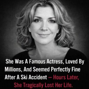 She Was A Famous Actress, Loved By Millions, And Seemed Perfectly Fine After A Ski Accident — Hours Later, She Tragically Lost Her Life.