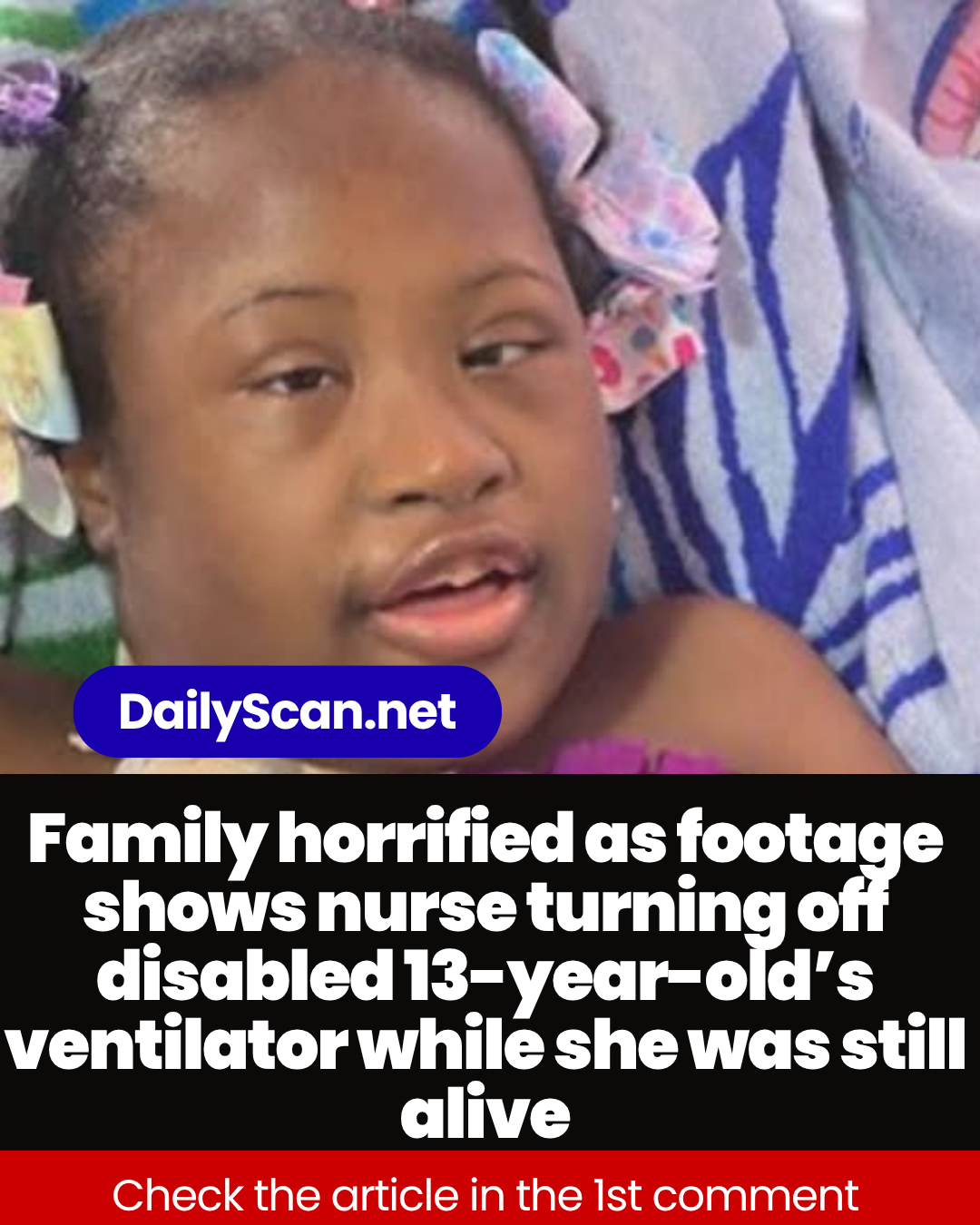 Family horrified as footage shows nurse turning off disabled 13-year-old’s ventilator while she was still alive